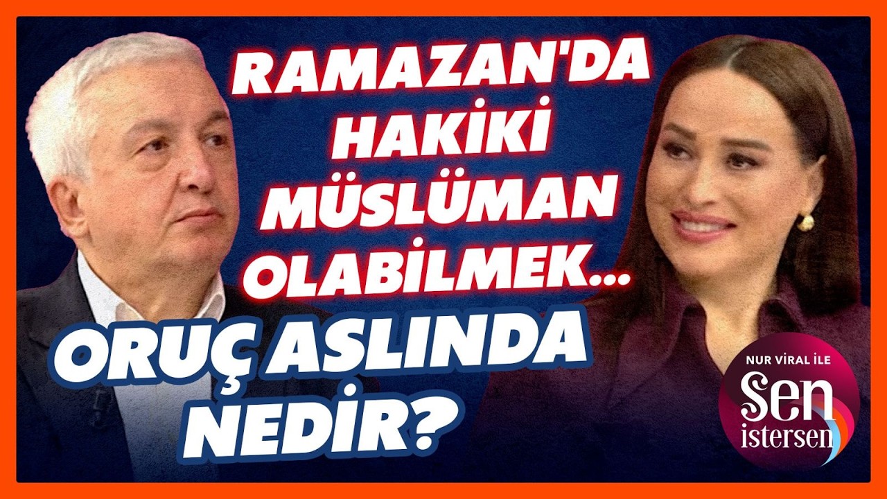 Ramazan Ayını Doğru İdrak Edebilmek... Oruç Aslında Kul İçin Nedir? | Nur Viral ile Sen İstersen