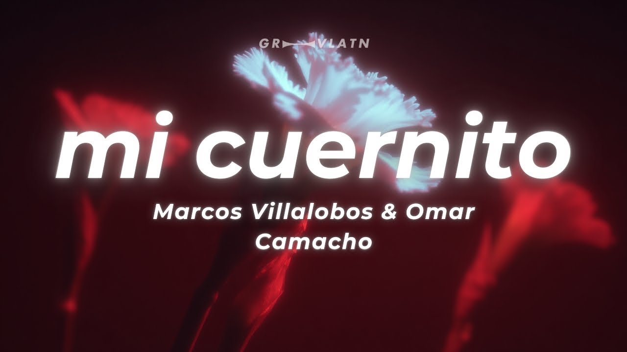 Marcos Villalobos, Omar Camacho - Mi Cuernito (Letra)