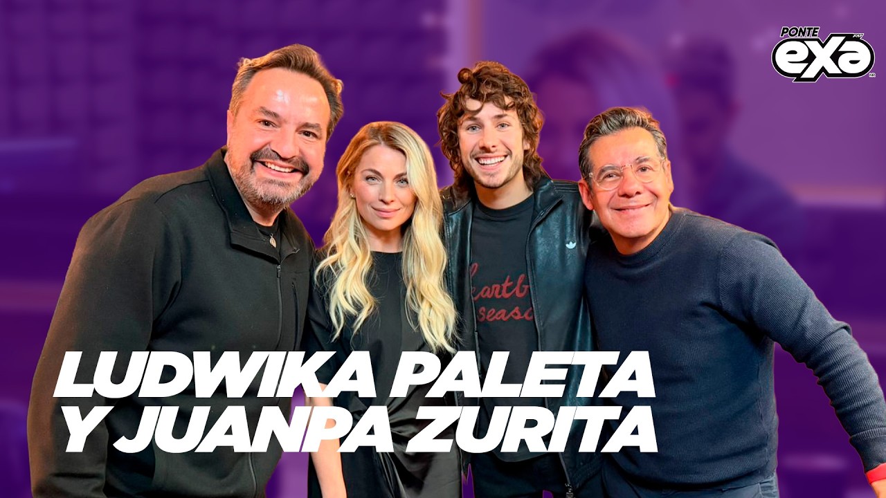LUDWIKA PALETA y JUANPA ZURITA ¿Ha andado con alguien más chico? | Yordi Rosado en EXA FM