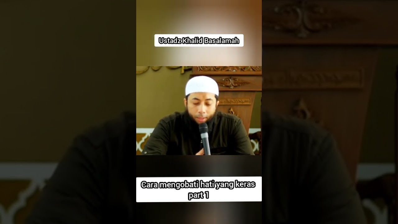 Cara mengobati Hati yang keras part 1 #ceramahsingkat #ustadzkhalidbasalamah #hatikeras