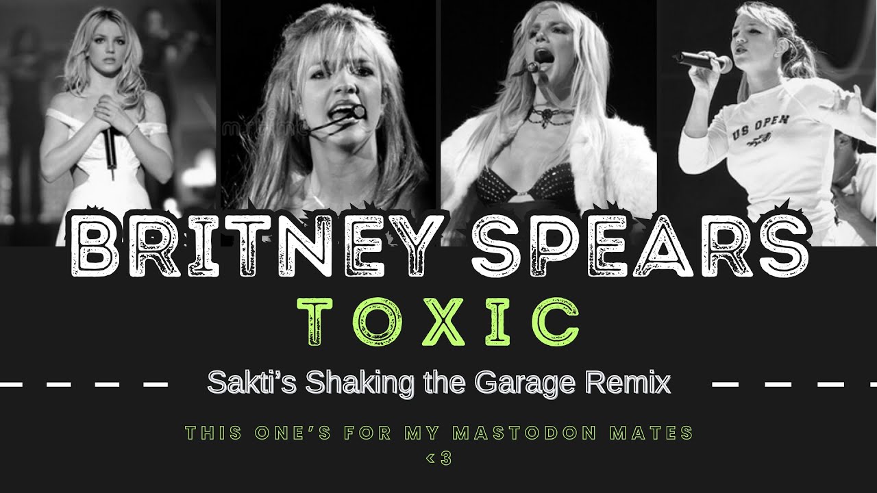 Britney Spears - Toxic (Sakti's Shaking the Garage Remix)