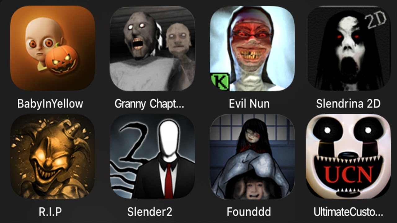 Baby In Yellow,Granny Chapter Two,Evil Nun 2,Slendrina 2D,RIP,Slender Rising 2,Founddd,UltimateNight