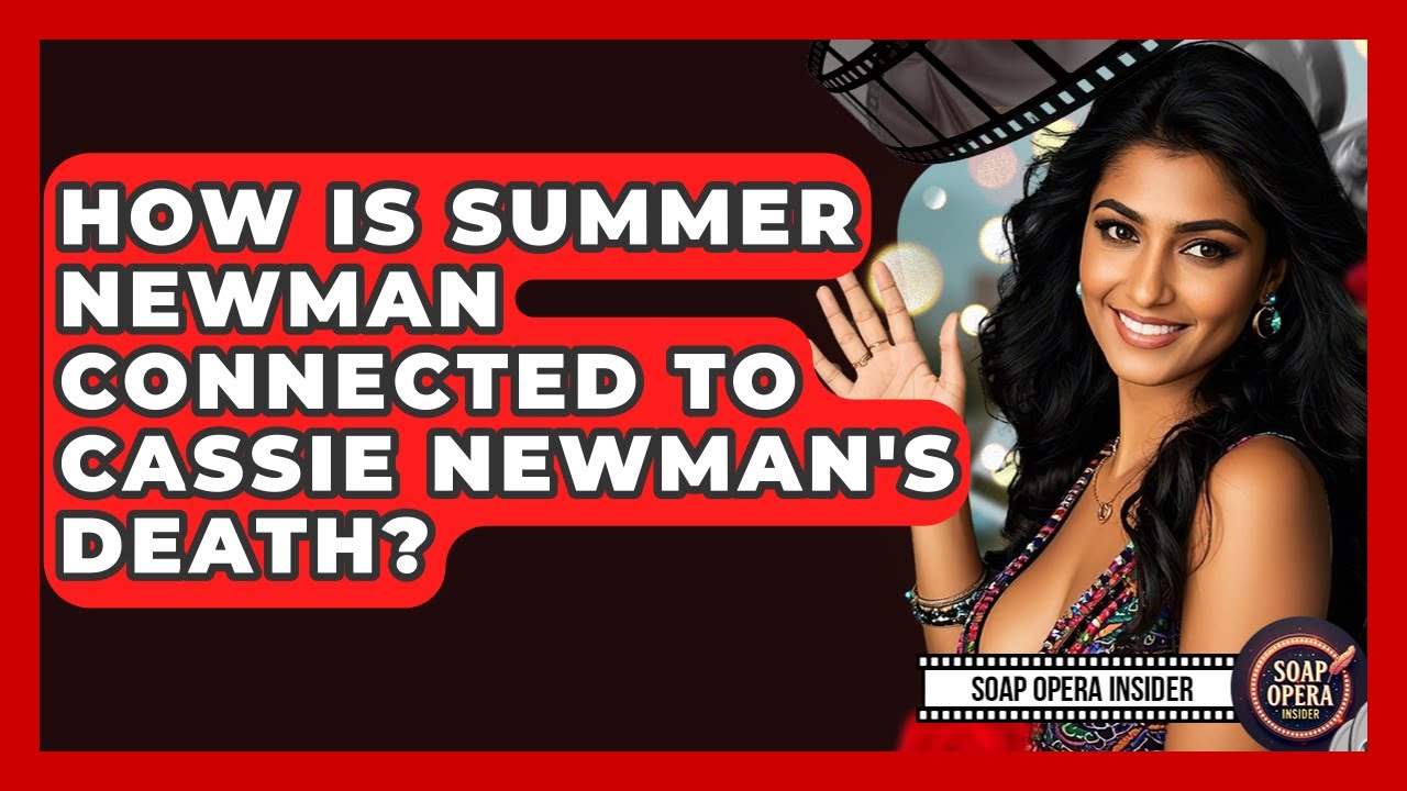 How Is Summer Newman Connected To Cassie Newman's Death? - Soap Opera Insider