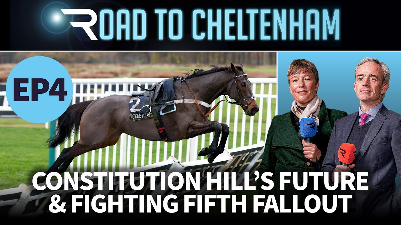 Road to Cheltenham: Constitution Hill's future & Fighting Fifth fallout | Ep4 | Racing TV