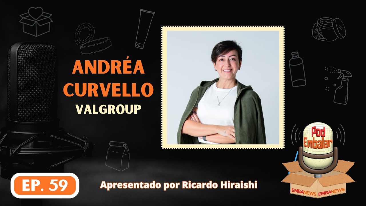 PodEmbalar EMBANEWS ep.59  - Andréa Curvello - Valgroup