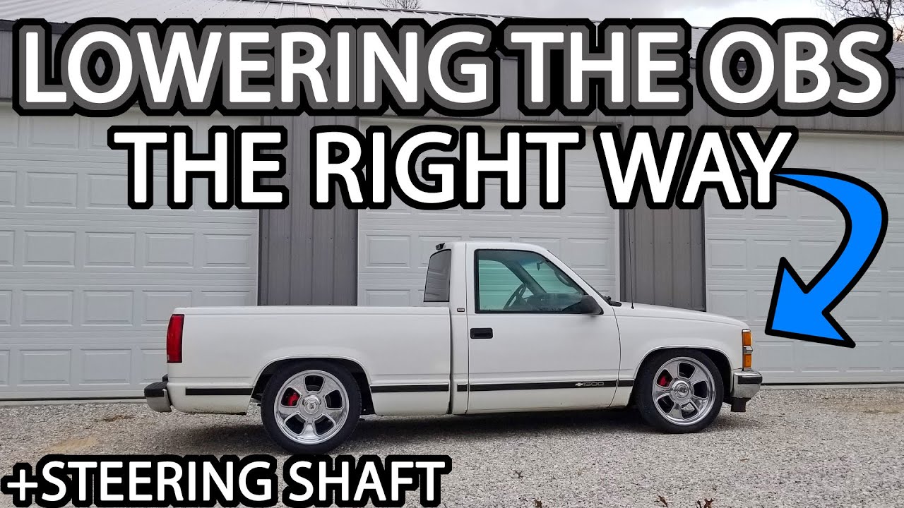 How to Lower OBS Silverado (Fixing Prior Drop) Plus New Steering Shaft