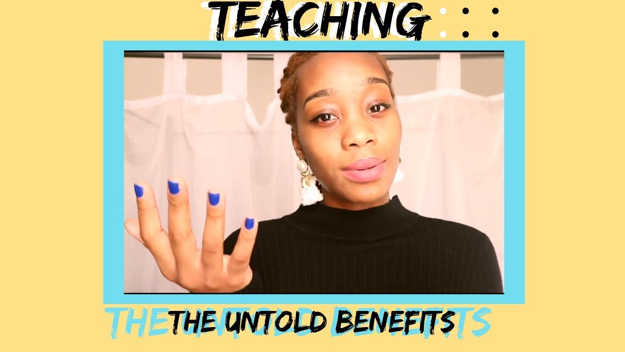 BEING A TEACHER: THE UNTOLD BENEFITS