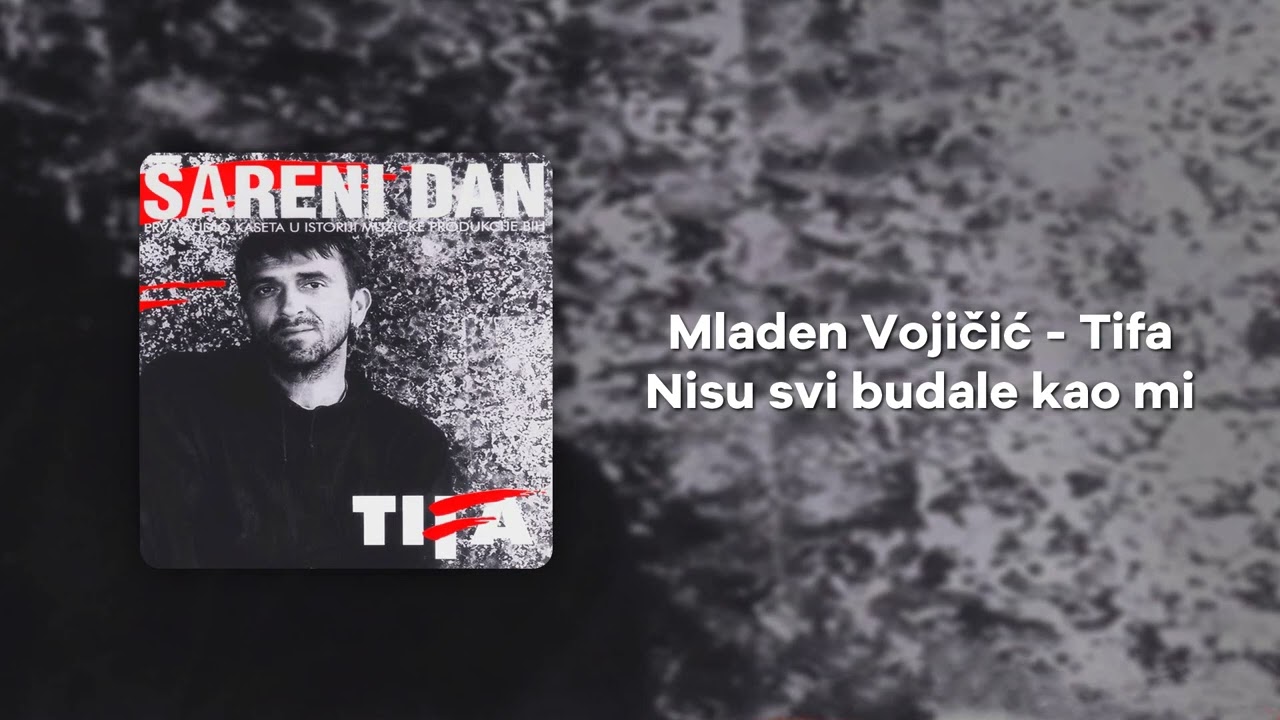Mladen Vojicic Tifa - Nisu svi budale kao mi