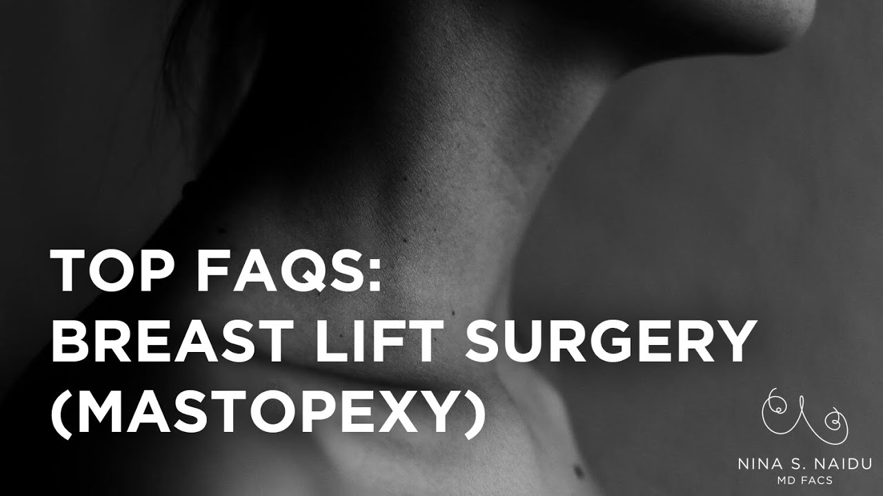Top FAQs: Breast Lift Surgery (Mastopexy) | Nina S. Naidu MD FACS | NYC Female Plastic Surgeon