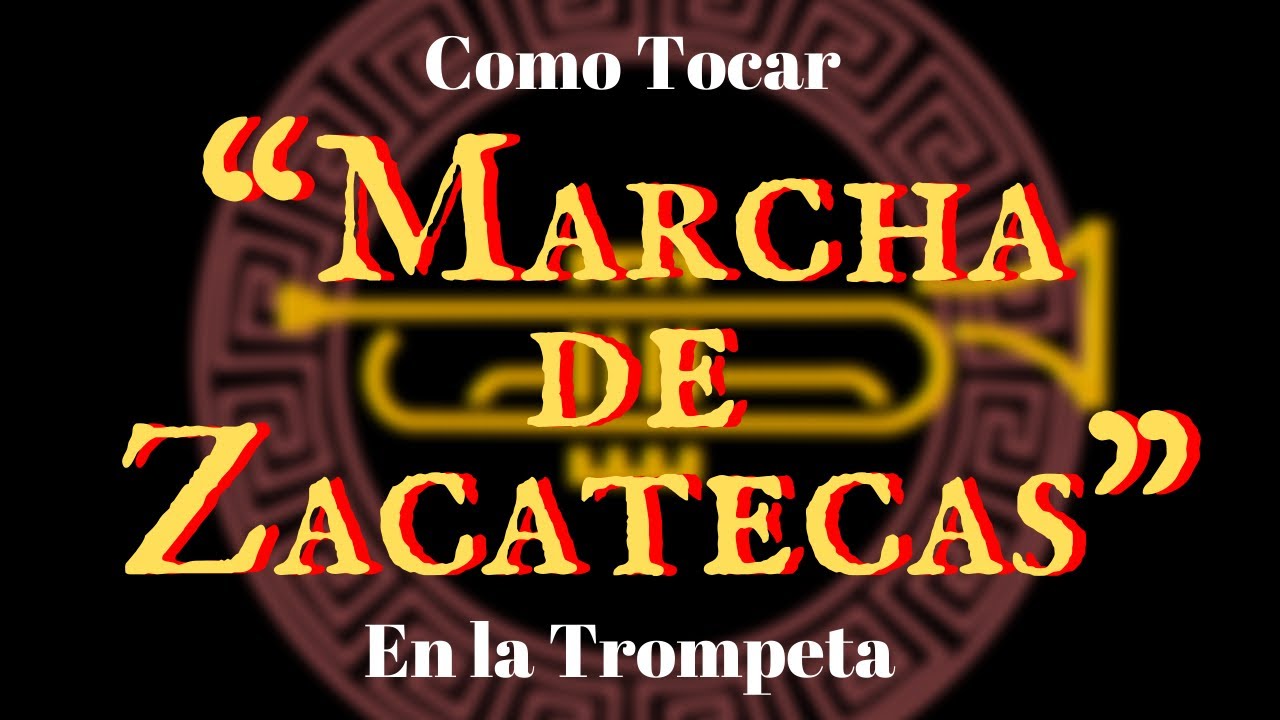 Como tocar “Marcha de Zacatecas” en la Trompeta