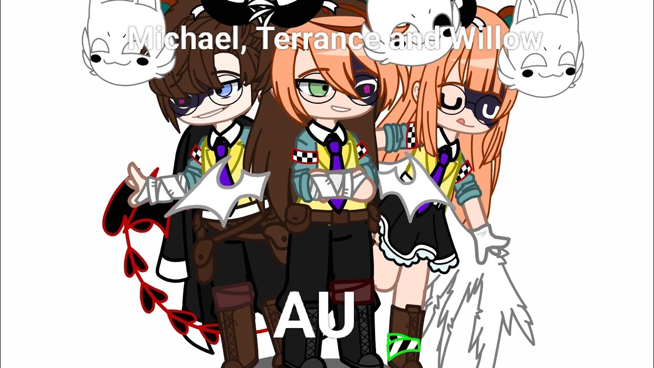 Michael, Terrance and Willow AU! | I'm back, guys😁😁