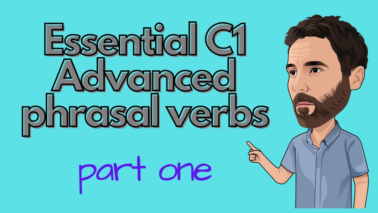 Essential C1 Advanced phrasal verbs part one