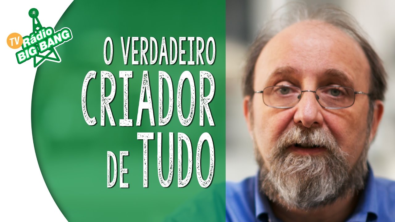 O verdadeiro criador de tudo