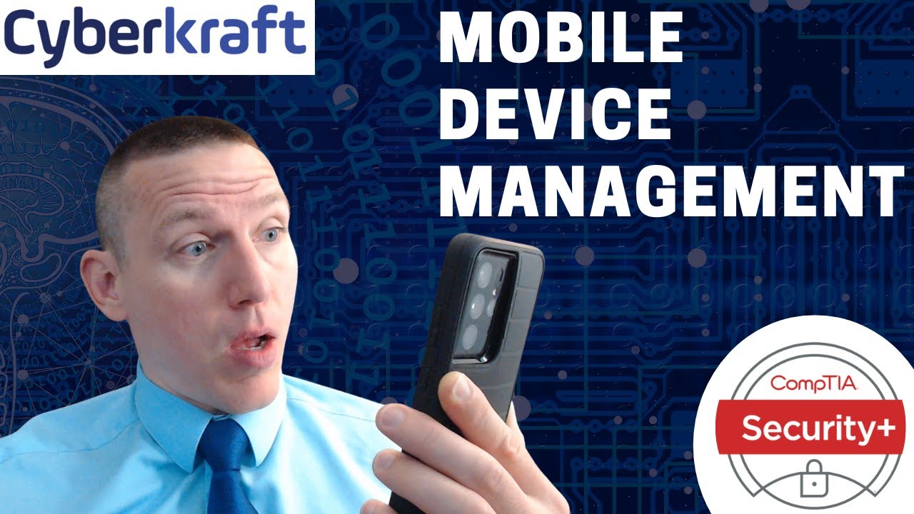 Mobile Device Management - CompTIA Security+, CySA+, CASP+ Network+
