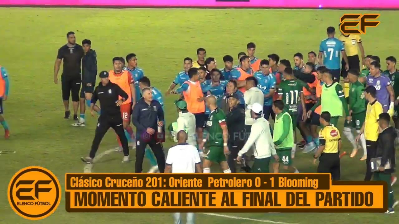 💚💙🔥 Final caliente en el Clásico Cruceño 201 entre Oriente Petrolero 0 - 1 Blooming