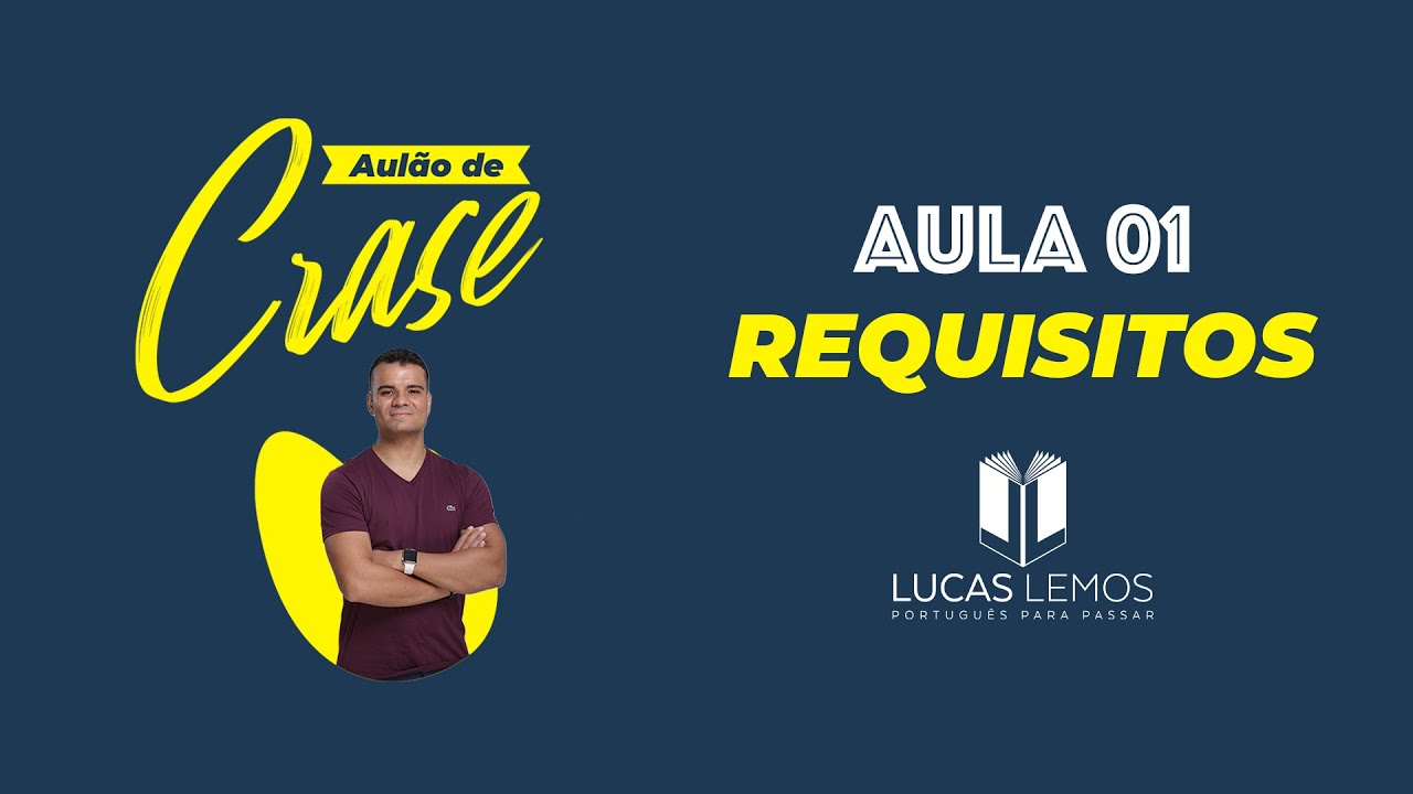 Aulão de Crase - Aula 01 - Requisitos da crase - Professor Lucas Lemos
