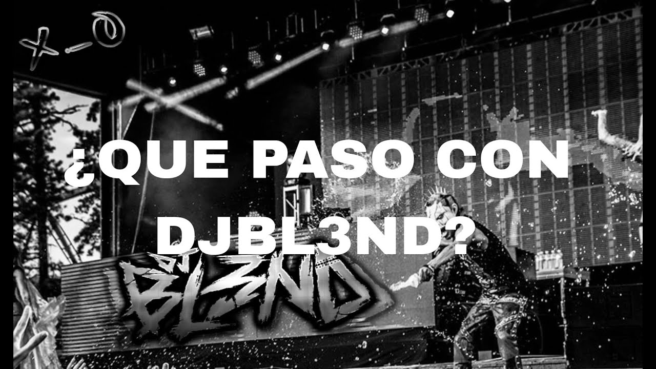 ¿QUE PASO CON DJ BL3ND?