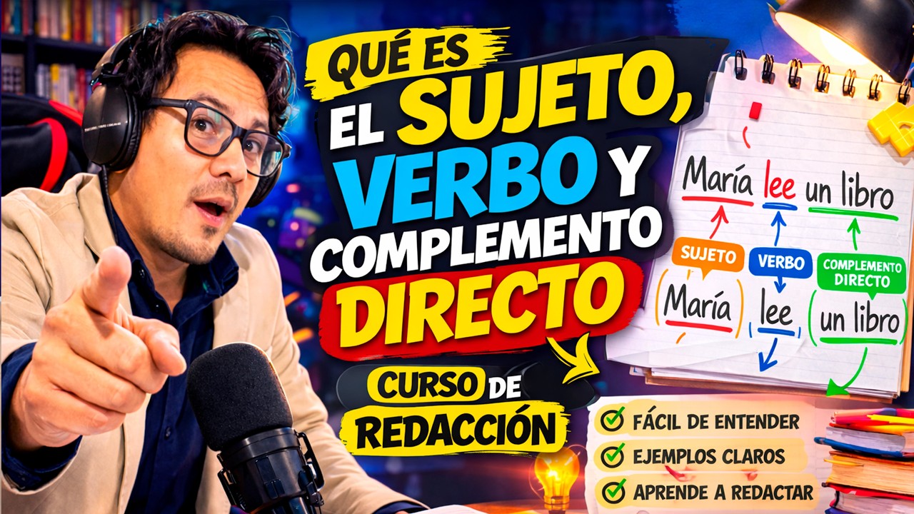Qué es el sujeto, complemento directo e indirecto | Curso de redacción