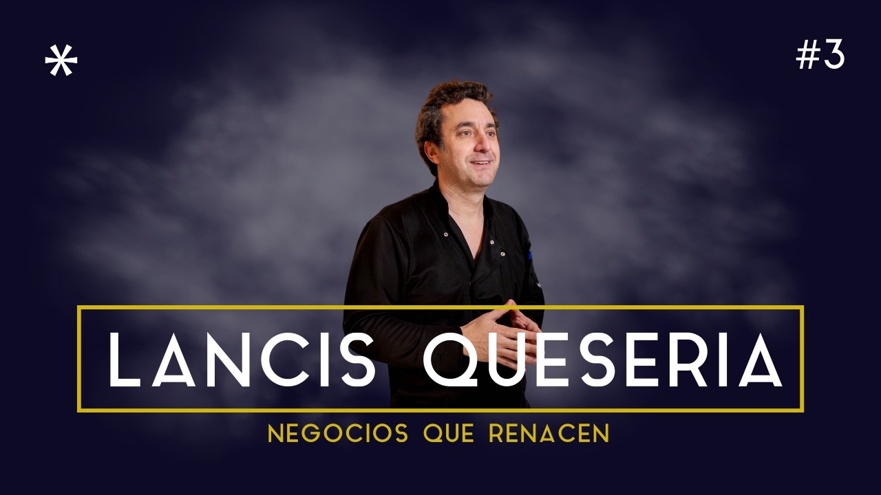 Negocios que renacen #03 | Lancis Quesería