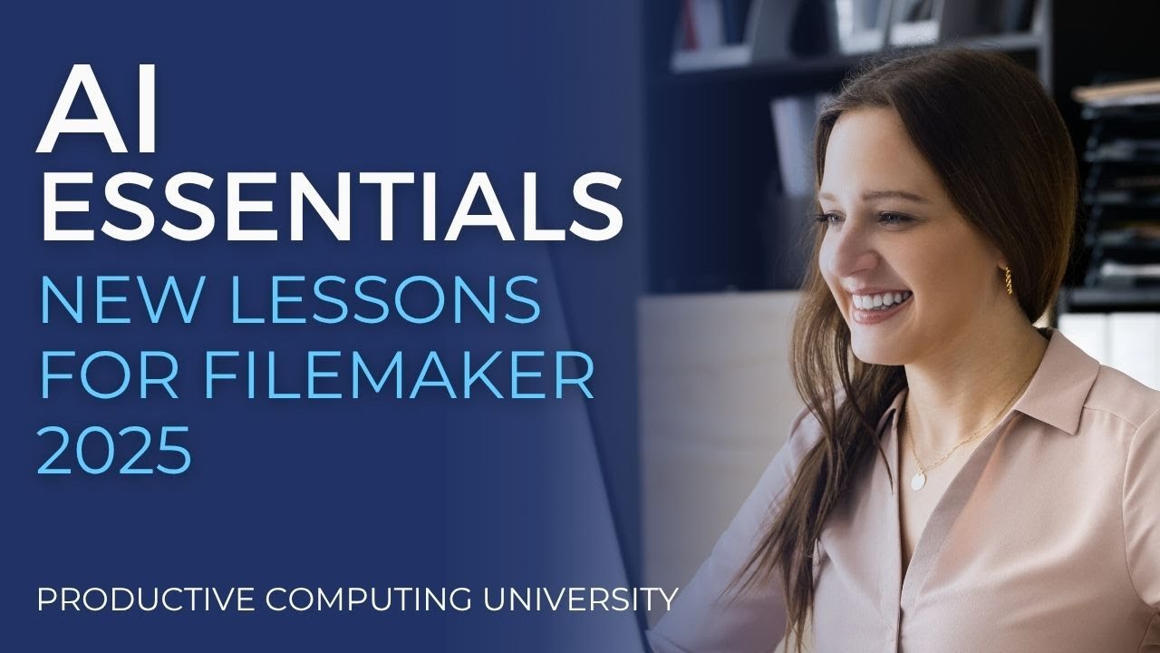 AI Essentials for FileMaker Developers - New Lessons for FileMaker 2025 & More!