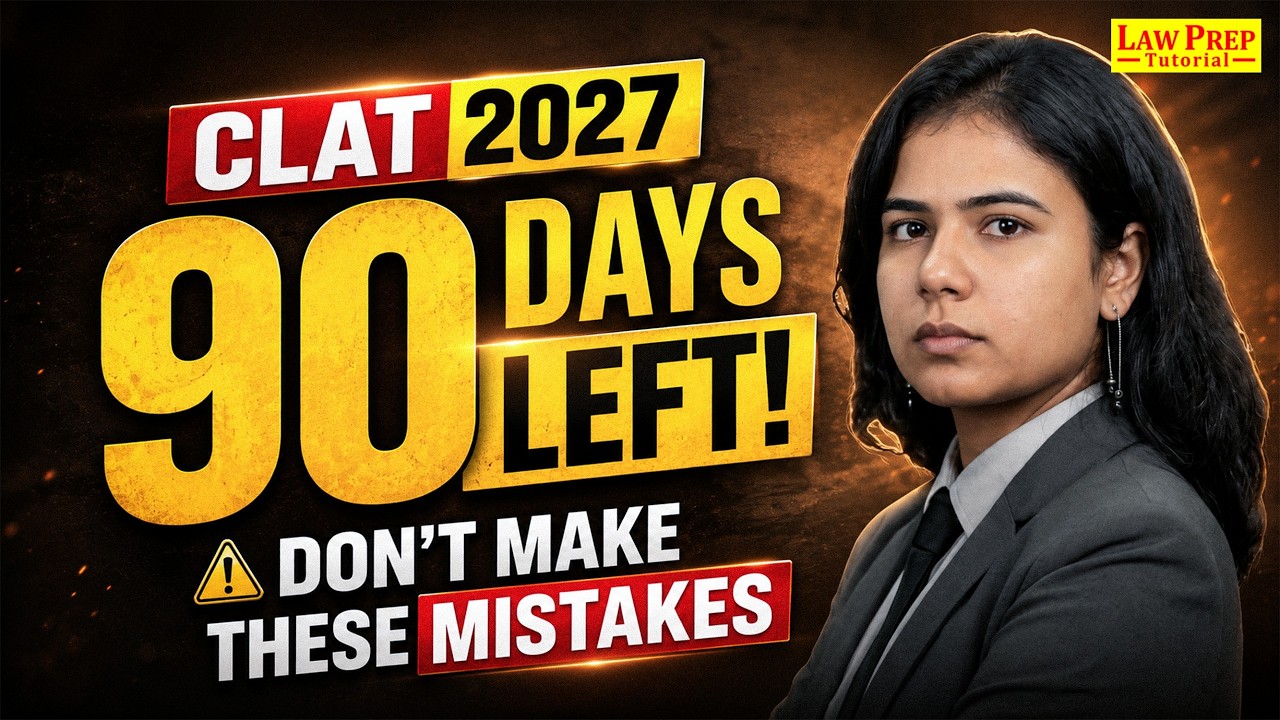 CLAT 2027 Preparation Strategy: Last 90 Days Mistakes You MUST Avoid