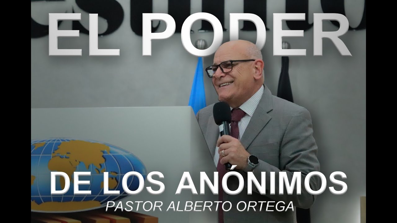 EL PODER DE LOS ANÓNIMOS | Ps. Alberto Ortega
