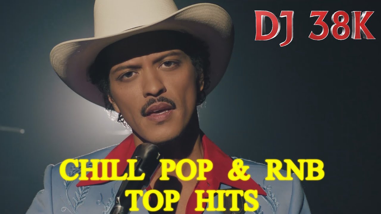 DJ 38K CHILL POP RNB VOL.3 | DIE WITH A SMILE | BRUNO MARS | DUA LIPA | SABRINA | THE WEEKND | ADELE