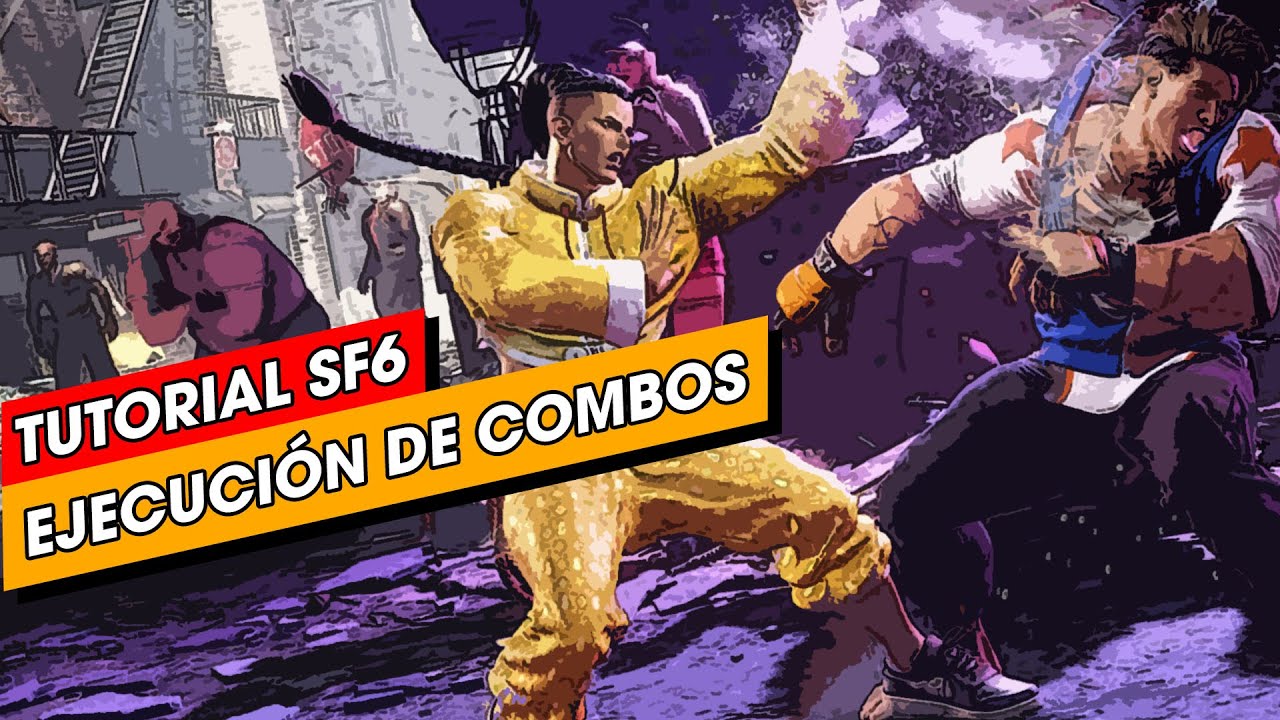 GU&Iacute;A B&Aacute;SICA DE EJECUCI&Oacute;N DE COMBOS EN STREET FIGHTER 6