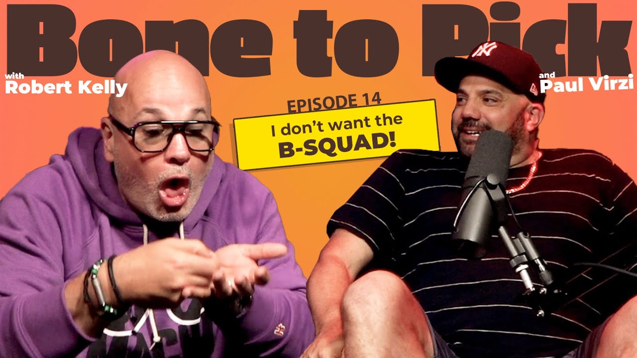 Ep 14- I don't want the B Squad! | Robert Kelly & Paul Virzi
