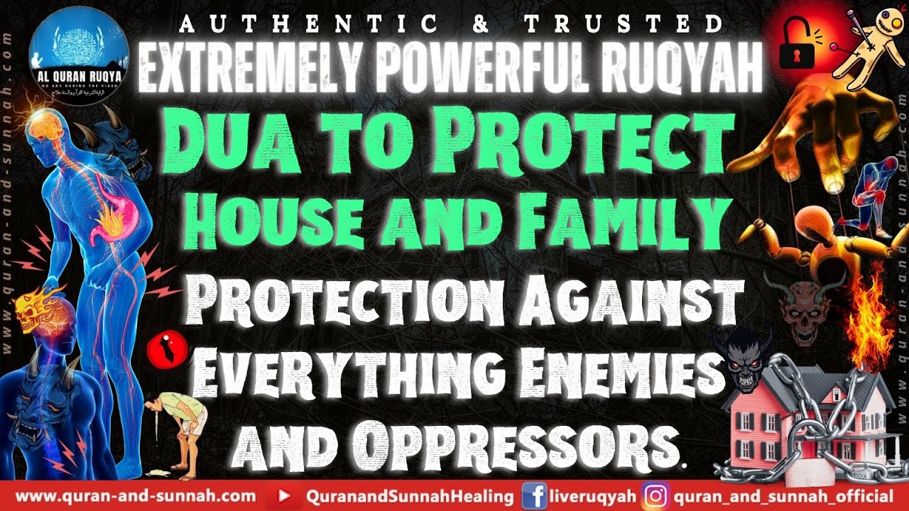 Quran Ruqyah Dua to Protect House and Family - Protection Against Everything Enemies and Oppressors.