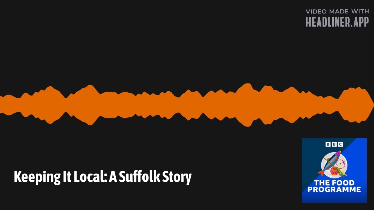 Keeping It Local: A Suffolk Story | The Food Programme