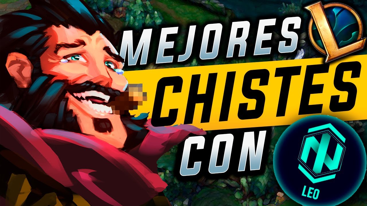 LOS MEJORES CHISTES DE LEAGUE OF LEGENDS CON NT LEO