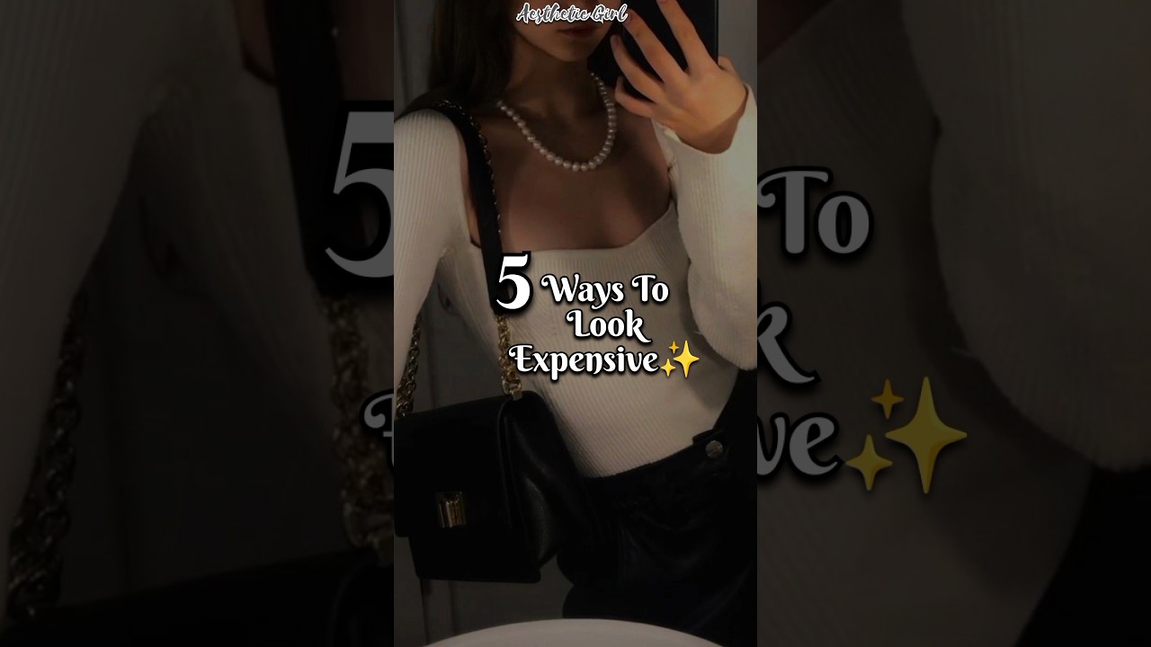 5 Ways To Look Expensive ✨ #style #look #expensive #explore