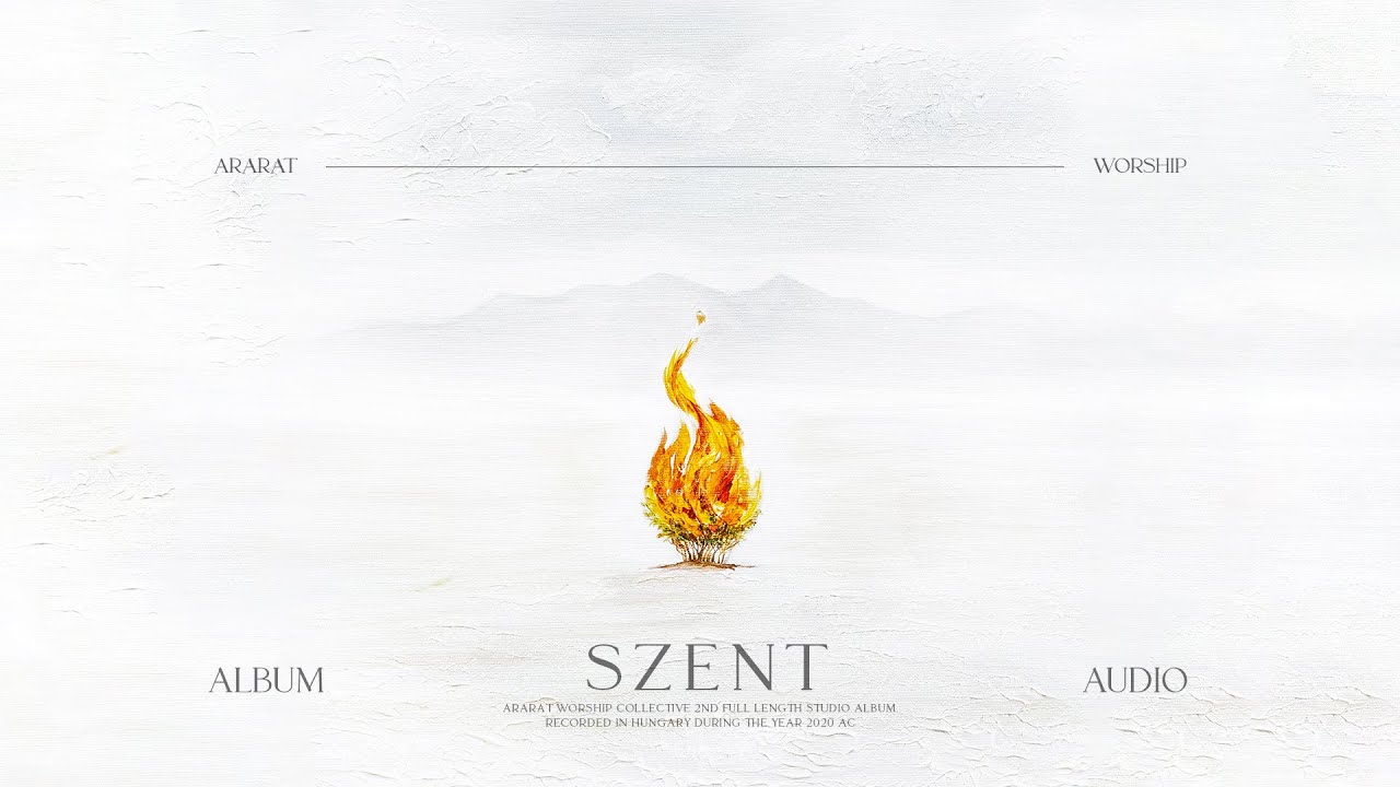 Szent I Full Album I Ararat Worship Collective