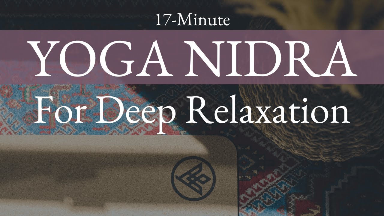 17 Minute Yoga Nidra for Deep Relaxation