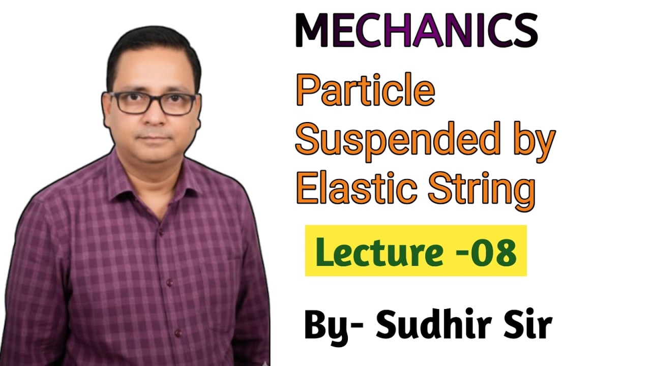 8. PARTICLE SUSPENDED BY AN ELASTIC STRING | L-08