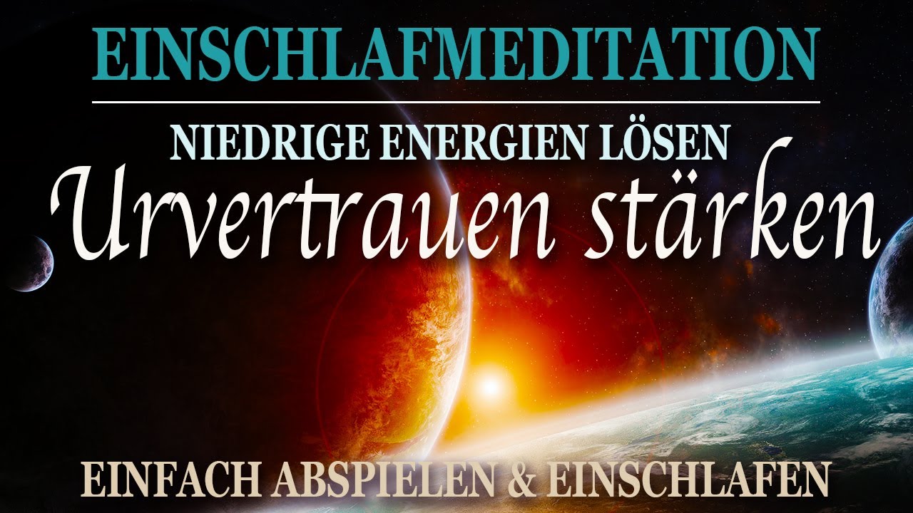 Löse dich von Ängsten & Zweifeln - Baue dein Urvertrauen auf im Schlaf - Meditation & Affirmationen