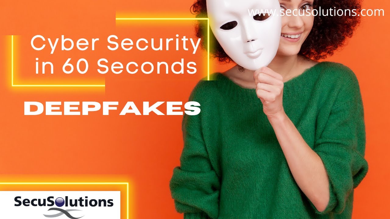 Security in 60 Seconds - Deepfakes