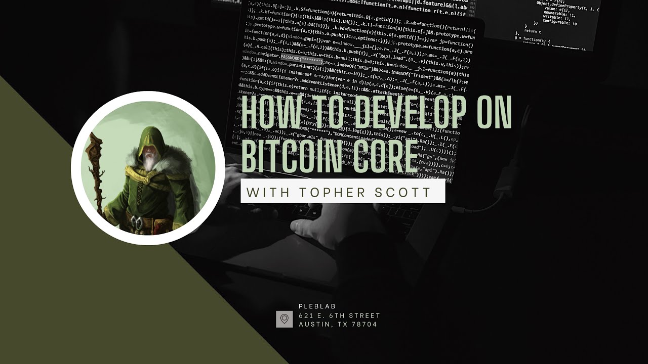 How to Develop on Bitcoin Core with Topher Scott