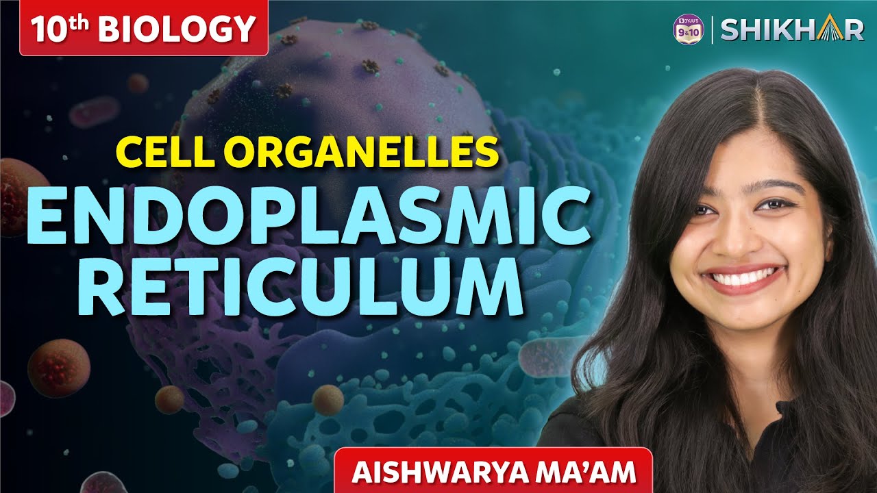 Structure and Function of Endoplasmic Reticulum | Class 9 | Fundamental Unit of Life | SHIKHAR 2024