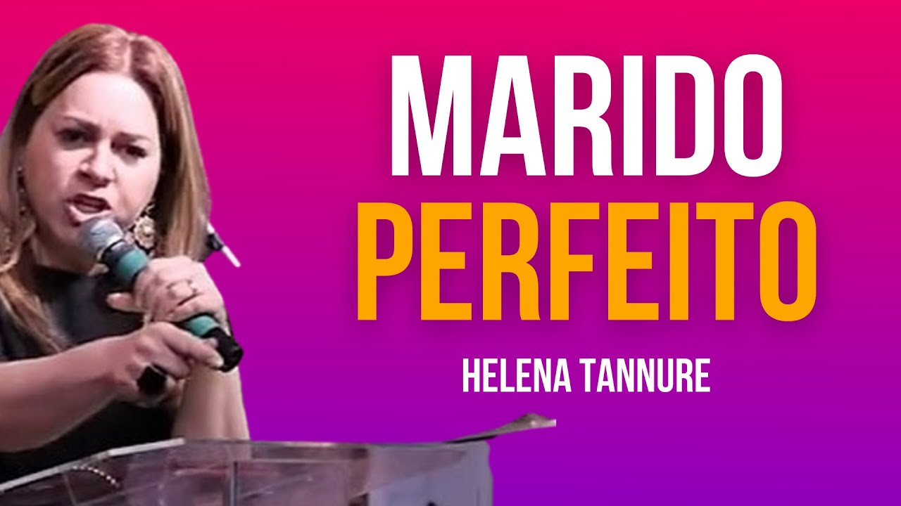 Helena Tannure | EXISTE MARIDO PERFEITO?