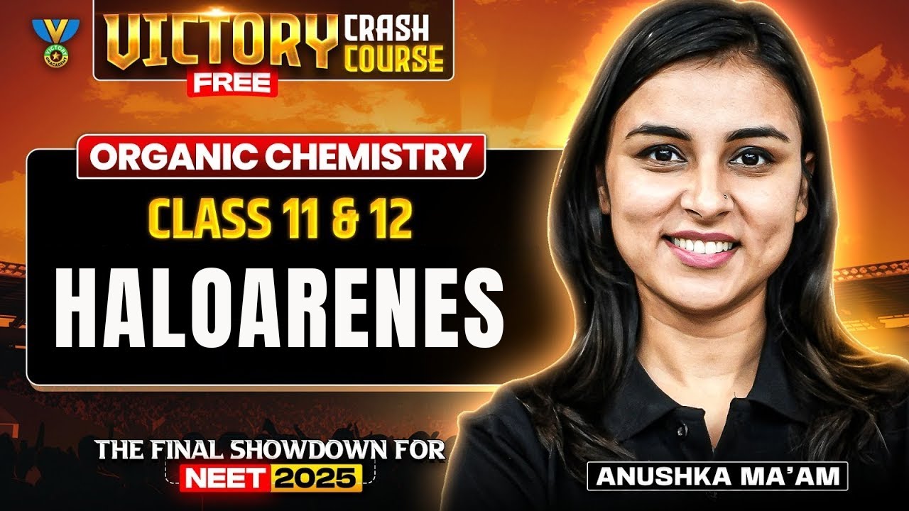 🔥VICTORY Free Crash Course: Haloarenes | NEET 2025 Organic Chemistry | Anushka Choudhary