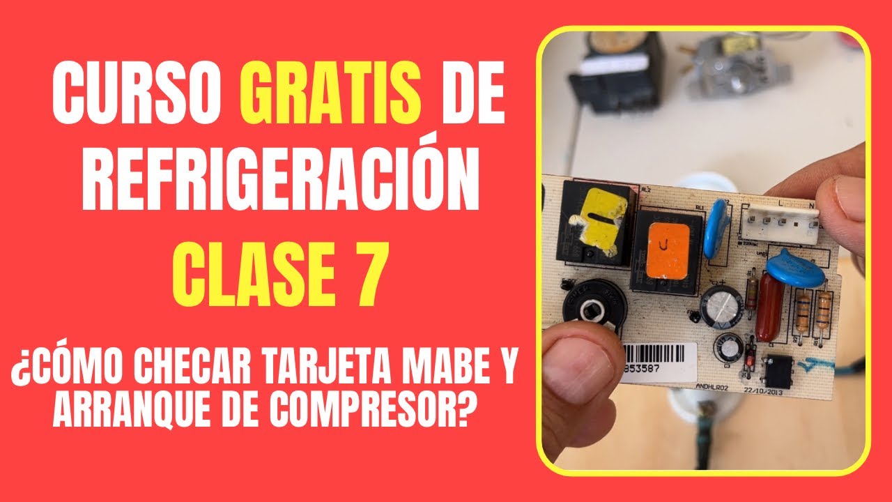 CURSO GRATIS DE REFRIGERACIÓN: Clase 7 | ¿Cómo checar tarjeta Mabe y arranque de compresor?