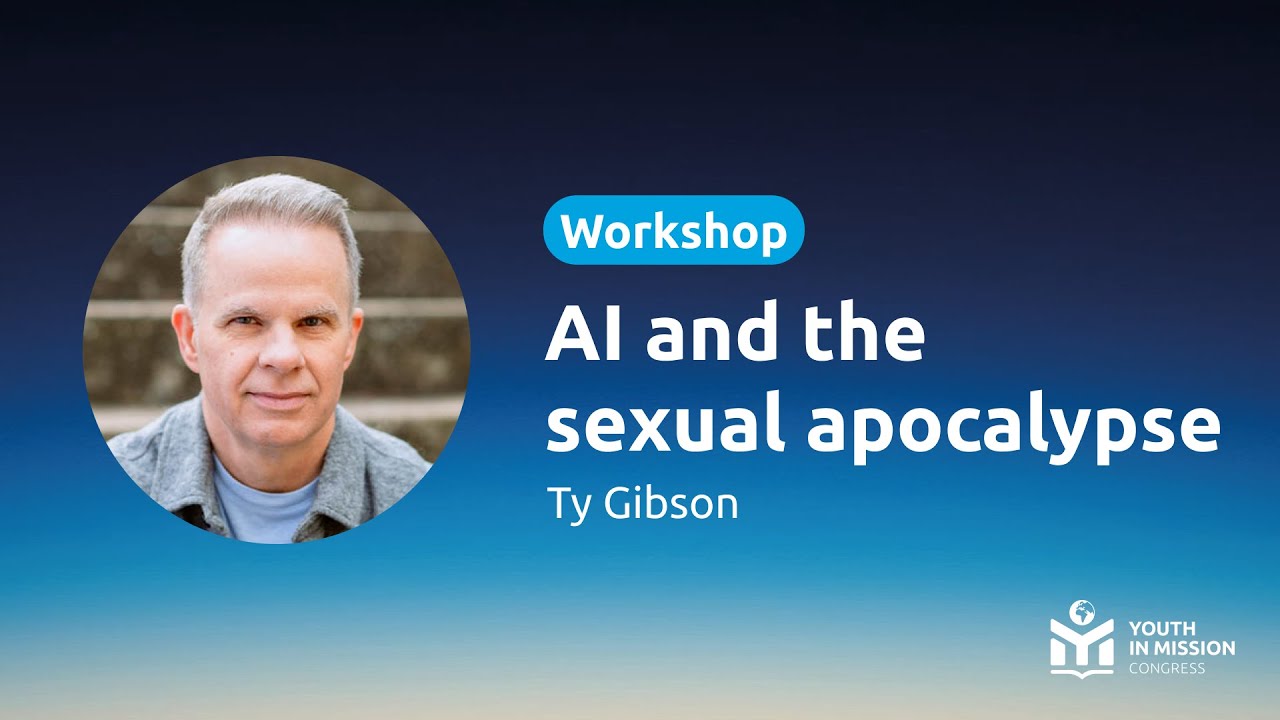 AI and the sexual apocalypse | Ty Gibson | Youth in Mission 2025 | WS 2