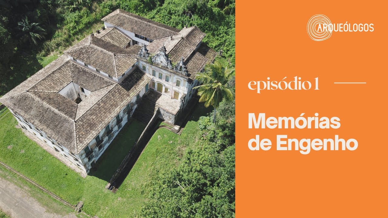 SÉRIE | FRAGMENTOS DA HISTÓRIA DE CANA DE AÇÚCAR DA BAHIA | EP01_MEMÓRIAS DE ENGENHO