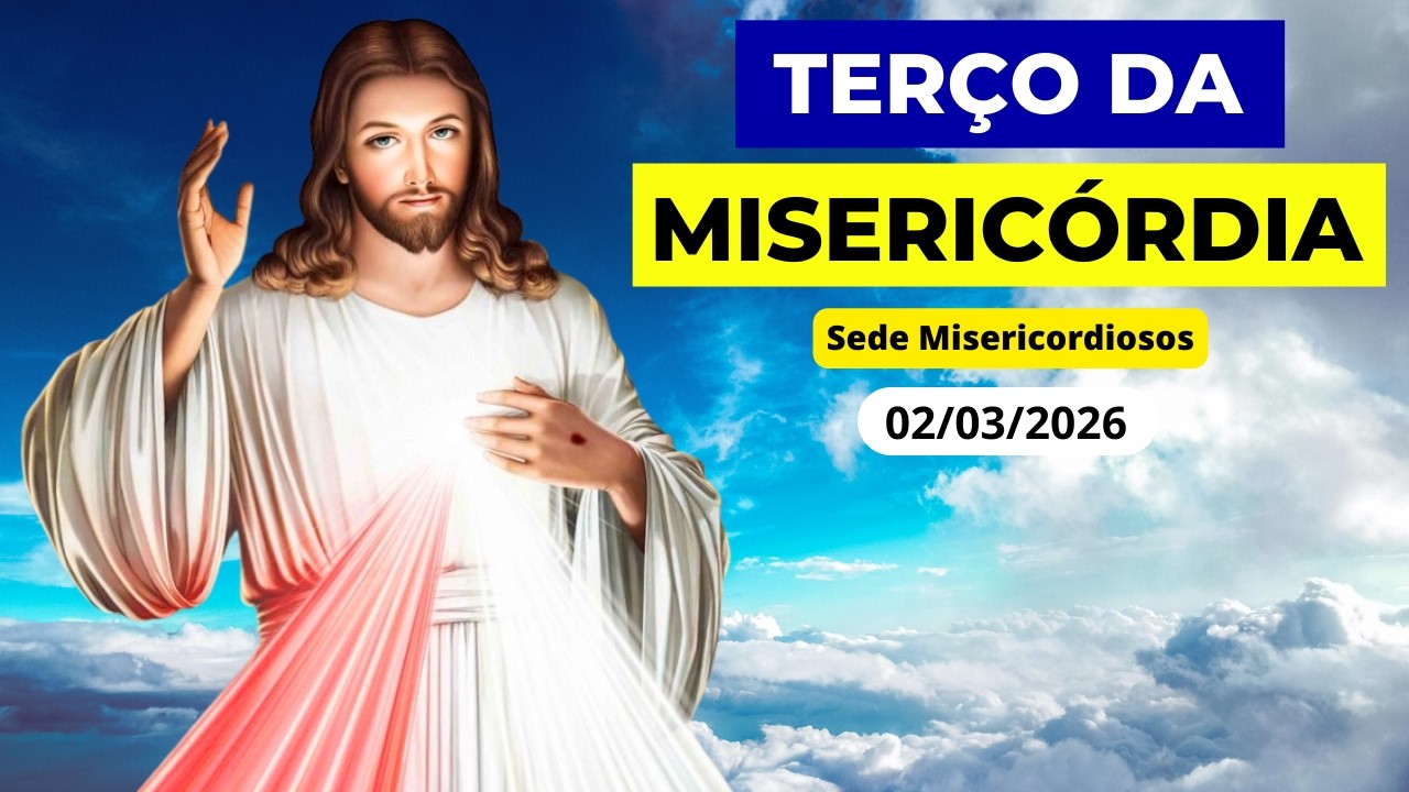TERÇO DA MISERICÓRDIA DE HOJE - 02/03/2026 | SEDE MISERICORDIOSOS