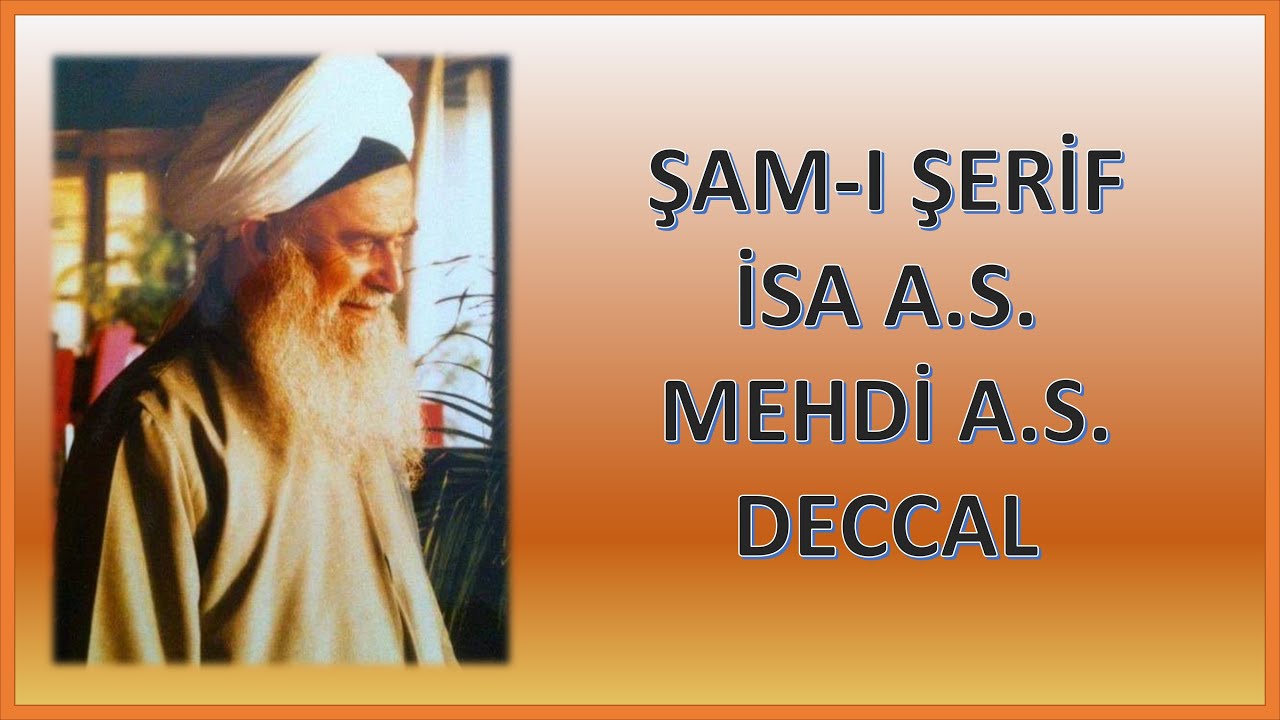 Şeyh Nazım Kıbrısi- Şam-ı Şerif- İsa A.s.- Mehdi A.s.- Deccal