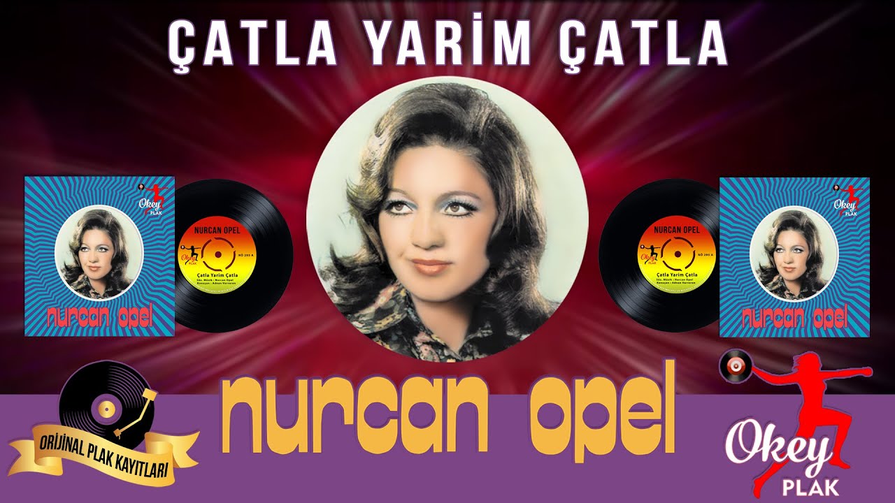 Nurcan Opel - Çatla Yarim Çatla