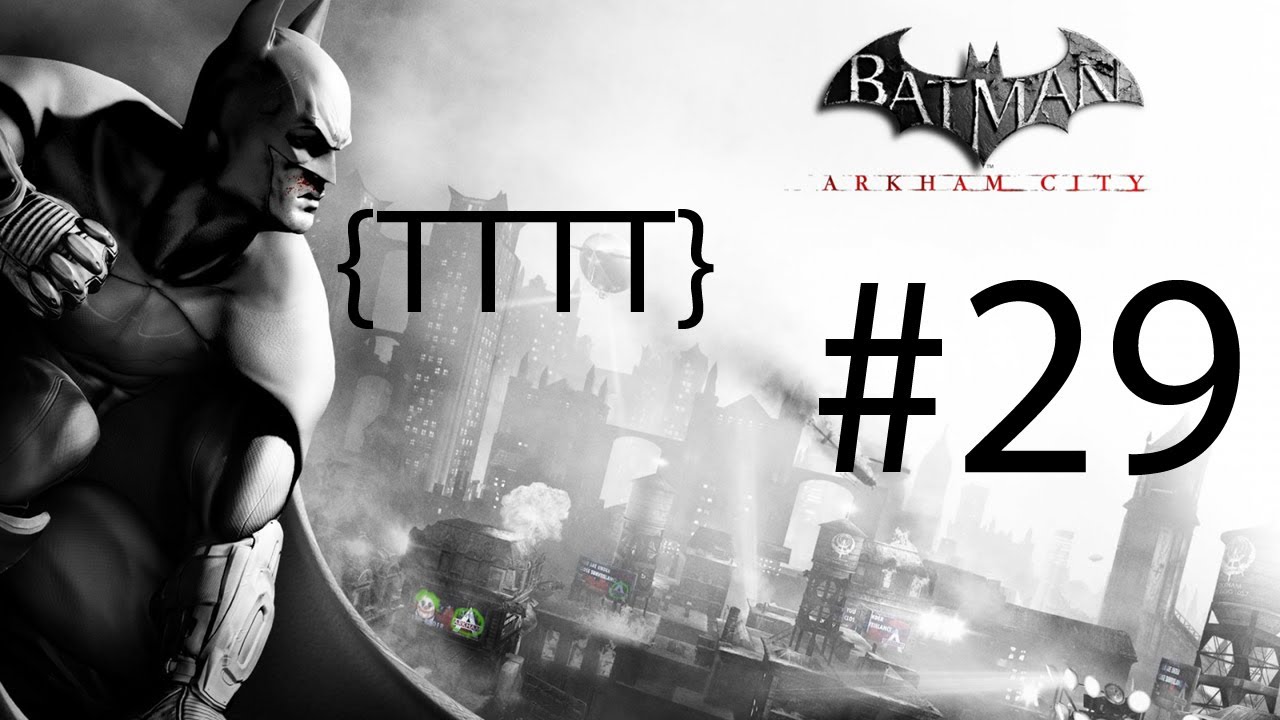 Batman Arkham City - Walkthrough Gameplay - Part 29 [HD] (X360/PS3/PC)