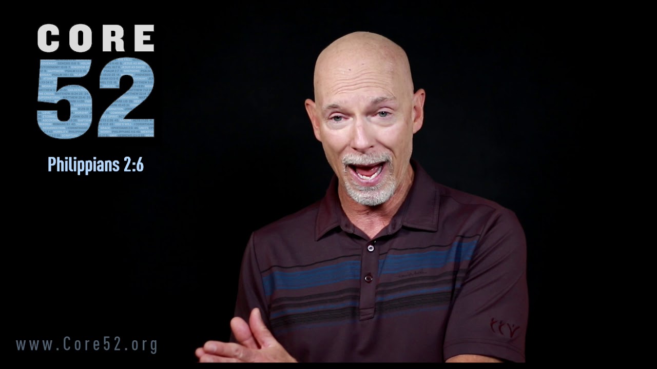 Core52, Lesson 47: Humility (Philippians 2:5-7)